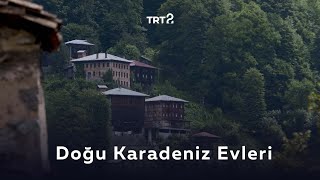 Doğu Karadeniz Evleri  Coğrafyadan Kültüre Bağ [upl. by Yhtir]