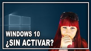 🤔 ¿Es Posible Utilizar Windows 10 sin Activar [upl. by Olecram]