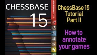 ChessBase 15 tutorials Part II  How to annotate your games [upl. by Ennirak]