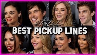 The Pretty Little Liars Cast Shares the Best Pickup Lines Ever [upl. by Gnem]