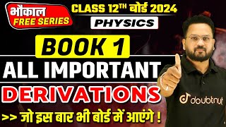 Class 12 Board 2024  Physics All Important Derivations  Book 1  भौतिकी के सारे VVI Derivations 🔥 [upl. by Ruhl]