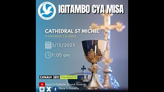 IGITAMBO CYA MISA YA GATATU GITURIRWA MURI KATEDRALI ST MICHEL KU WA 03122023 [upl. by Akkahs261]