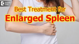 Enlarged spleen not diagnosed and untreatedBest Treatment Plan Dr Ravindra B SDoctors Circle [upl. by Ahseyk430]