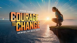 Courage to Change [upl. by Chrissy]