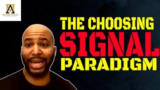 The Choosing Signal Paradigm alphamales [upl. by Ailito]