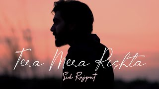 Tera Mera Rishta  Sid Rajput [upl. by Llerret]