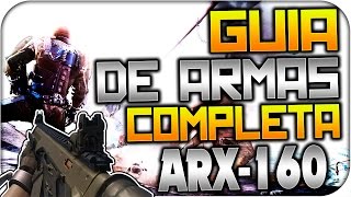 ARX160 Y SUS MODELOS  GUIA DE ARMAS COMPLETA  ADVANCED WARFARE [upl. by Lesli]