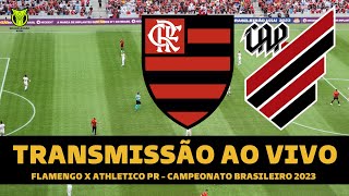 FLAMENGO X ATHLETICO PR TRANSMISSÃO AO VIVO DIRETO DA ARENA DA BAIXADA  CAMPEONATO BRASILEIRO 2023 [upl. by Hays]