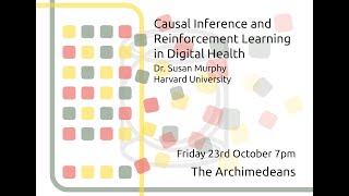 Causal Inference and Reinforcement Learning in Digital Health  Prof Susan Murphy  The Archimedeans [upl. by Norah]