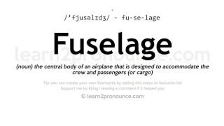 Pronunciation of Fuselage  Definition of Fuselage [upl. by Yevad]