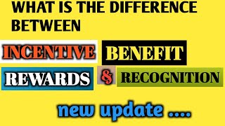 What is the difference between incentive benefit rewards and recognition [upl. by Ennagem105]