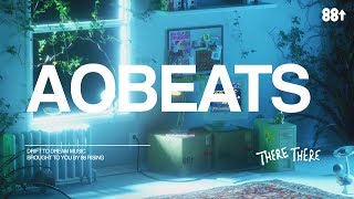 THERE THERE RADIO 07 🌠 🌠 🌠 AObeats [upl. by Askari590]