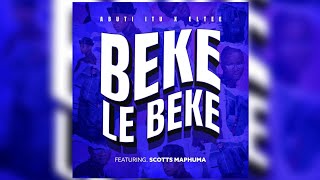 Abuti Itu amp Eltee  Beke Le Beke Official Audio feat Scotts Maphuma [upl. by Merideth]