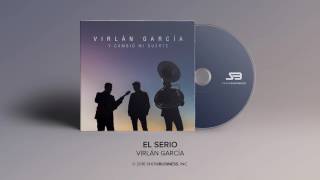 Virlan Garcia  El Serio Official Audio [upl. by Puiia]