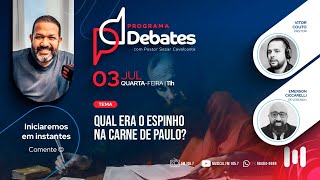 DEBATE QUAL ERA O ESPINHO NA CARNE DE PAULO [upl. by Axel]