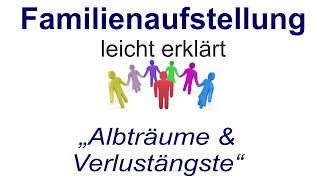 Familienaufstellung einfach erklärt quotAlbträume amp Verlustängstequot [upl. by Ibbob]