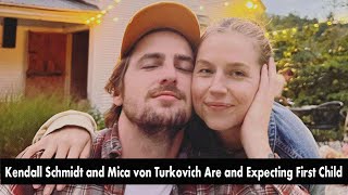 Kendall Schmidt and Mica von Turkovich Are and Expecting First Child [upl. by Aguste]