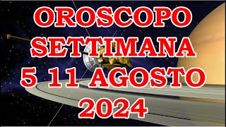 OROSCOPO DELLA SETTIMANA DAL 5 AGOSTO 2024 AL 11 AGOSTO 2024 [upl. by Beghtol335]