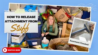 How to Release Attachment to the Stuff  Emotional Decluttering [upl. by Tehr]