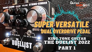 King Tone Guitar  The Duellist 2022 Part1 Super Versatile Dual Overdrive Pedal [upl. by Eade605]