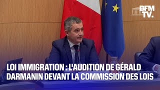 Loi immigration lintégralité de laudition de Gérald Darmanin à lAssemblée nationale [upl. by Rimat]