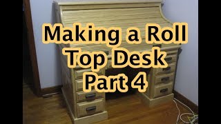 Making a Roll Top Desk Part 4 [upl. by Roumell]