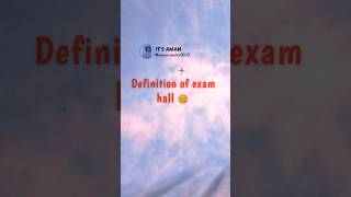 Definition of exam hall 🥴  exam funny quotes shorts statusvideo tweetreels [upl. by Aivizt]