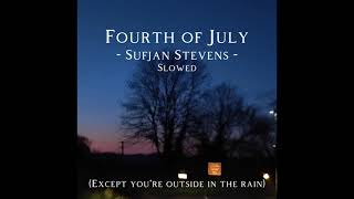 Fourth of July slowed except youre outside in the rain [upl. by Jonas]