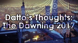 Destiny 2 Dattos Thoughts on The Dawning 2017 [upl. by Brathwaite]