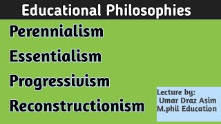 General Philosophies Perennialism Essentialism Progressivism Reconstructionism [upl. by Lucky]