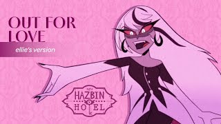 Out For Love  Hazbin Hotel Cover by Ellie [upl. by Am627]