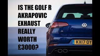 IS THE VW GOLF R AKRAPOVIC EXHAUST WORTH £3000 [upl. by Ydor]