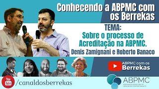 Sobre o processo de Acreditação na ABPMCBrasil  Denis Zamignani e Roberto Banaco [upl. by Lletnom336]