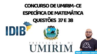 CONCURSO PÚBLICO DE UMIRIM CE IDIB 2023 ESPECÍFICA DE MATEMÁTICA QUESTÕES 37 E 38 idib umirim [upl. by Airom]