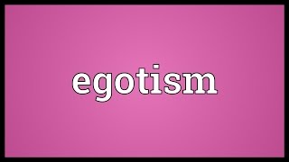 Egotism Meaning [upl. by Macrae597]