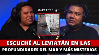 91  Escuché al LEVIATÁN en las profundidades del mar Y más misterios [upl. by Bred934]