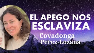 🌟 EL APEGO NOS ESCLAVIZA 🌟 Covadonga PérezLozana [upl. by Aicerg]