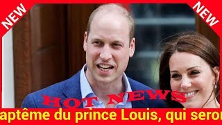 Baptême du prince Louis qui seront les parrain et marraine du frère de George et Charlotte [upl. by Anderer]