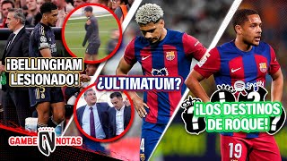 ¡¿Bellingham SE ROMPE Así LO SALVARÁN😱¡Dura CONDICIÓN a ARAÚJO o se va✍🏻❌4 DESTINOS para ROQUE👀 [upl. by Ardnalac]