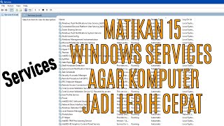 Matikan 15 Windows Services ini Untuk mempercepat Komputer kamu [upl. by Slin921]