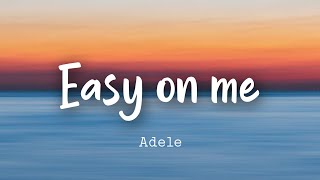 Adele — Easy on me Lyrics [upl. by Ewolram]