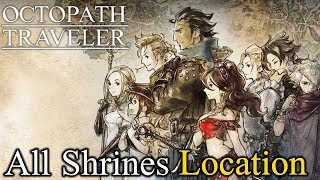 All Shrines Location  Where To Find All Shrines  Octopath Traveler [upl. by Esserac]