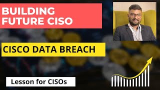 CISCO Data Breach CISOs Lesson Learned [upl. by Roley473]