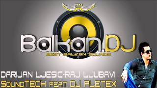 Darijan Ljesic  Raj Ljubavi SoundTECH ft DJ Pletex Remix [upl. by Waylon]