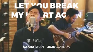 Cakra Khan feat Jeje Govinda  Let You Break My Heart Again Accoustic Guitar Session [upl. by Gert208]