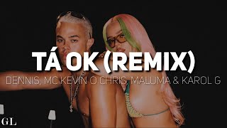 DENNIS MC Kevin O Chris Maluma amp KAROL G  Tá OK Remix Letra [upl. by Yanad]