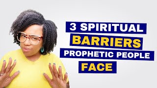 3 Spiritual Barriers Prophetic People Face Warning‼️ [upl. by Jolynn]