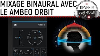 MIXER EN BINAURAL avec le AMBEO ORBIT Sennheiser [upl. by Helga]