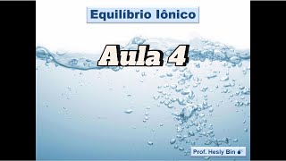 Equilíbrio Iônico  Aula 4 Efeito do Íon Comum e Indicadores ÁcidoBase [upl. by Nomzed]