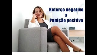 Análise do Comportamento  Parte 06 Reforço Negativo x Punição Positiva [upl. by Moe]